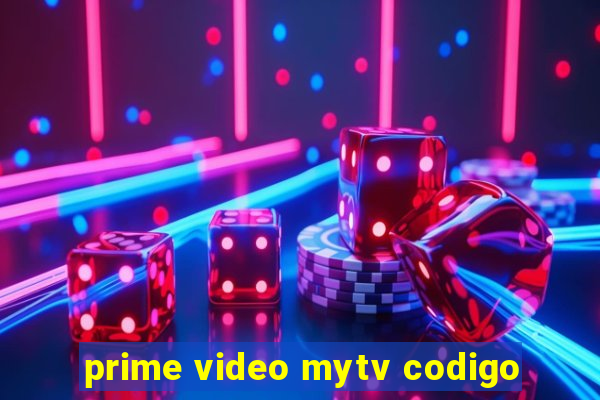 prime video mytv codigo